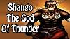 Shango The Yoruba God Of Thunder African History Explained
