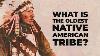 What Is The Oldest Native American Tribe